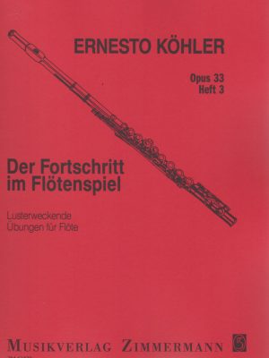 KÖHLER, ERNESTO – DER FORTSCHRITT IM FLÖTENSPIEL OP. 33 VOL. III