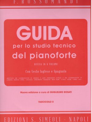 ROSSOMANDI, FLORESTANO – GUIDA PER LO STUDIO TECNICO DEL PIANOFORTE FASC.2