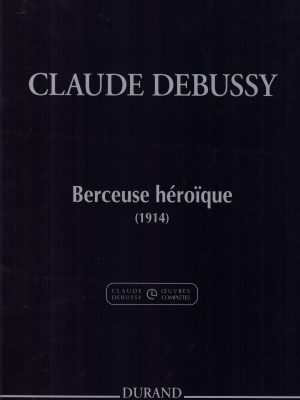 DEBUSSY, CLAUDE – BERCEUSE HEROIQUE