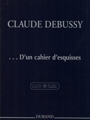 DEBUSSY, CLAUDE – D’UN CAHIER D’ESQUISSES