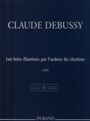 DEBUSSY, CLAUDE – LES SOIRS ILLUMINES PAR L’ARDEUR DU CARBON