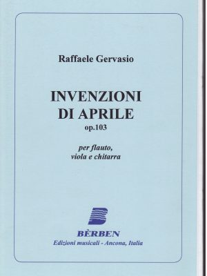 GERVASIO, RAFFAELE – INVENZIONI DI APRILE OP. 103 PER FLAUTO, VIOLA E CHITARRA