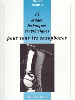 MERIOT, MICHEL – 15 ETUDES TECHNIQUES ET RYTHMIQUES POUR TOUS LES SAXOPHONES