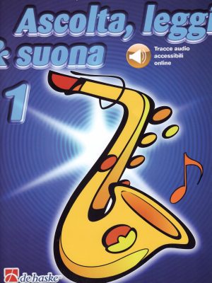 ASCOLTA, LEGGI E SUONA VOL.1 SAX ALTO
