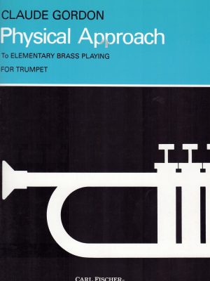 GORDON, CLAUDE – PHYSICAL APPROACH TO ELEMENTARY BRASS PLAYNG